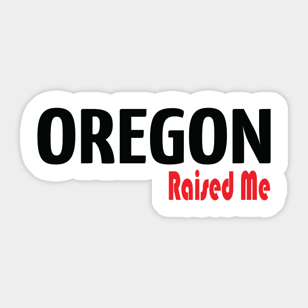 Oregon Raised Me Sticker by ProjectX23Red